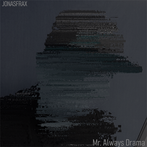 jonasfrax - mr always drama